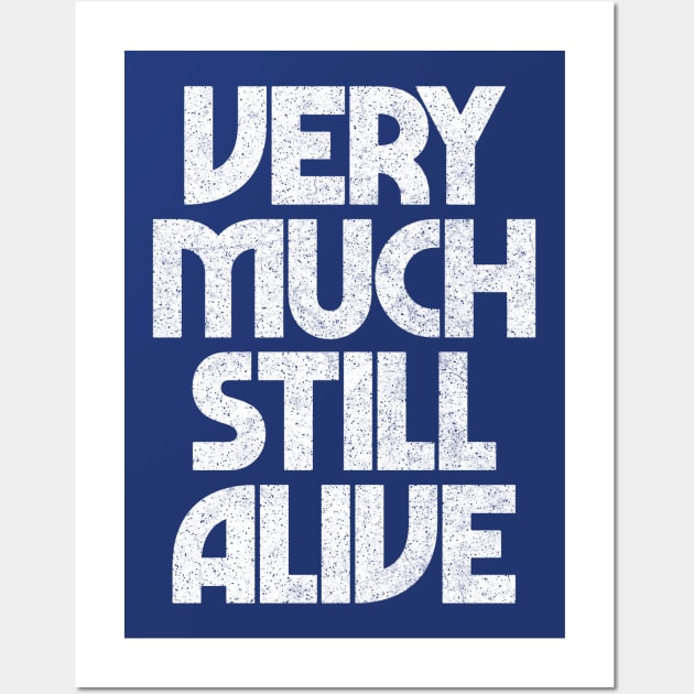 Still Alive / Funny Granparent Gift Typography Design Wall Art by DankFutura